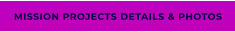 MISSION PROJECTS DETAILS & PHOTOS